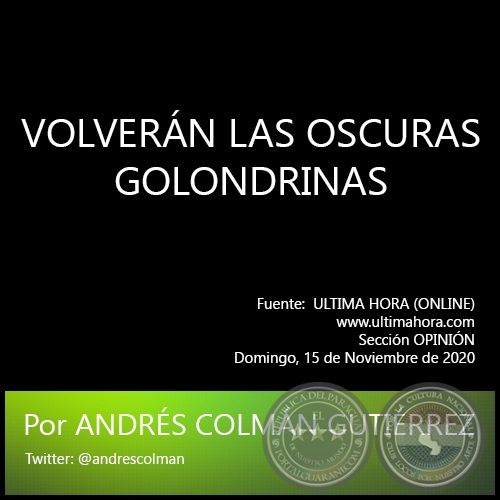 VOLVERÁN LAS OSCURAS GOLONDRINAS - Por ANDRÉS COLMÁN GUTIÉRREZ - Sábado, 15 de Noviembre de 2020